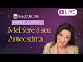 Aprenda a Desbloquear a sua Autoestima - Meire Yamaguchi