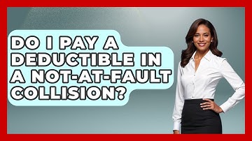 Do I Pay A Deductible In A Not-at-fault Collision? - Auto Coverage Explained