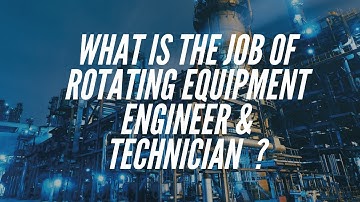 What is the Job of Rotating Equipment Engineer & Technician at Oil & Gas Shutdown Maintenance