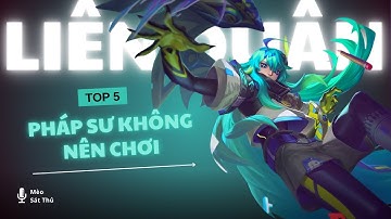 TOP 5 Tướng Pháp Sư Không Nên Chơi Trong Mùa Giải Mới | Mèo Sát Thủ