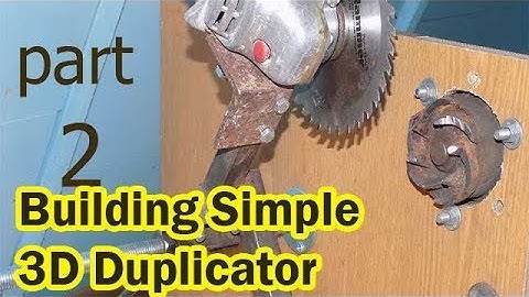 Building Simple 3D Duplicator Using An Angle Grinder  . Part 2