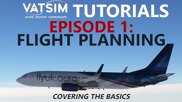 VATSIM Tutorials | Episode 1: Flight Planning & Filing on the Network