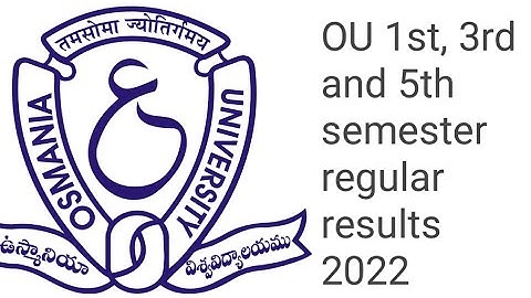 OSMANIA UNIVERSITY /OU DEGREE 1ST SEMESTER RESULTS, 3RD SEM RESULTS&5th SEM RESULTS MARCH/APRIL2022
