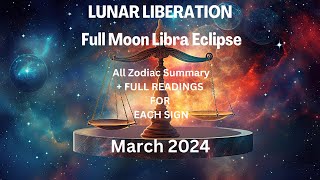 LUNAR LIBERATION! Full Moon Eclipse March 2024 in Libra ALL ZODIAC SUMMARY+FULL READING forEACH SIGN