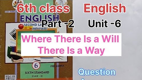 6th class /English/ part -2/ Unit- 6 Where There is a Will There is a Way/ question answer, Grammar.