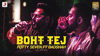 Boht tej (full audio) |Badshah feat fotty seven