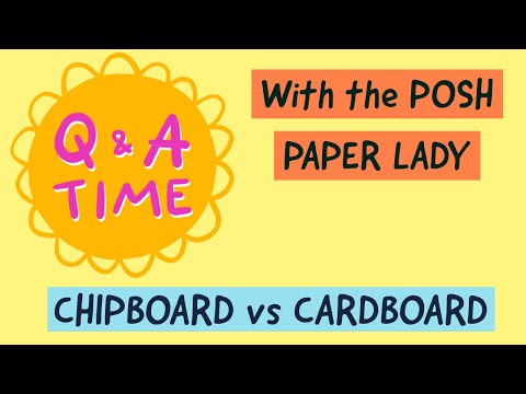 CHIPBOARD vs.CARDBOARD Q & A