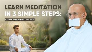 Learn Meditation in 3 Simple Steps: How to Control Your Thoughts? | Param Namramuni Gurudev