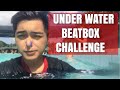 AD BEAT | Beatbox Challenge - Under Water