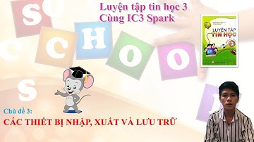 Tin học 3 - Chủ đề 3: Các thiết bị nhập, xuất và lưu trữ