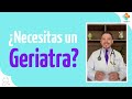 ¿Necesitas un Geriatra? | Tu Salud Guía