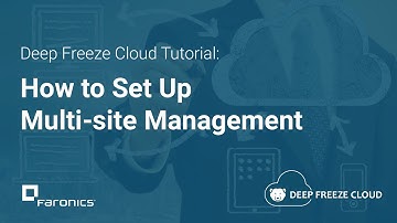 Deep Freeze Cloud Tutorial: Multi-site Management