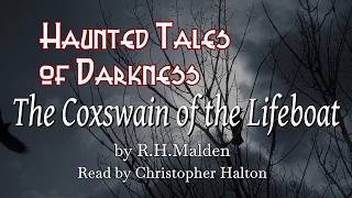 The Coxwain of the Lifeboat by R.H.Malden and read by Christopher Halton