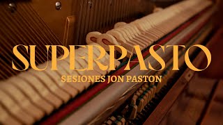 Superpasto - Sesiones Jon Paston