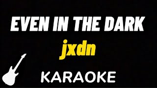 jxdn - Even In The Dark | Karaoke Guitar Instrumental Resimi