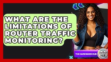What Are The Limitations Of Router Traffic Monitoring? - The Hardware Hub