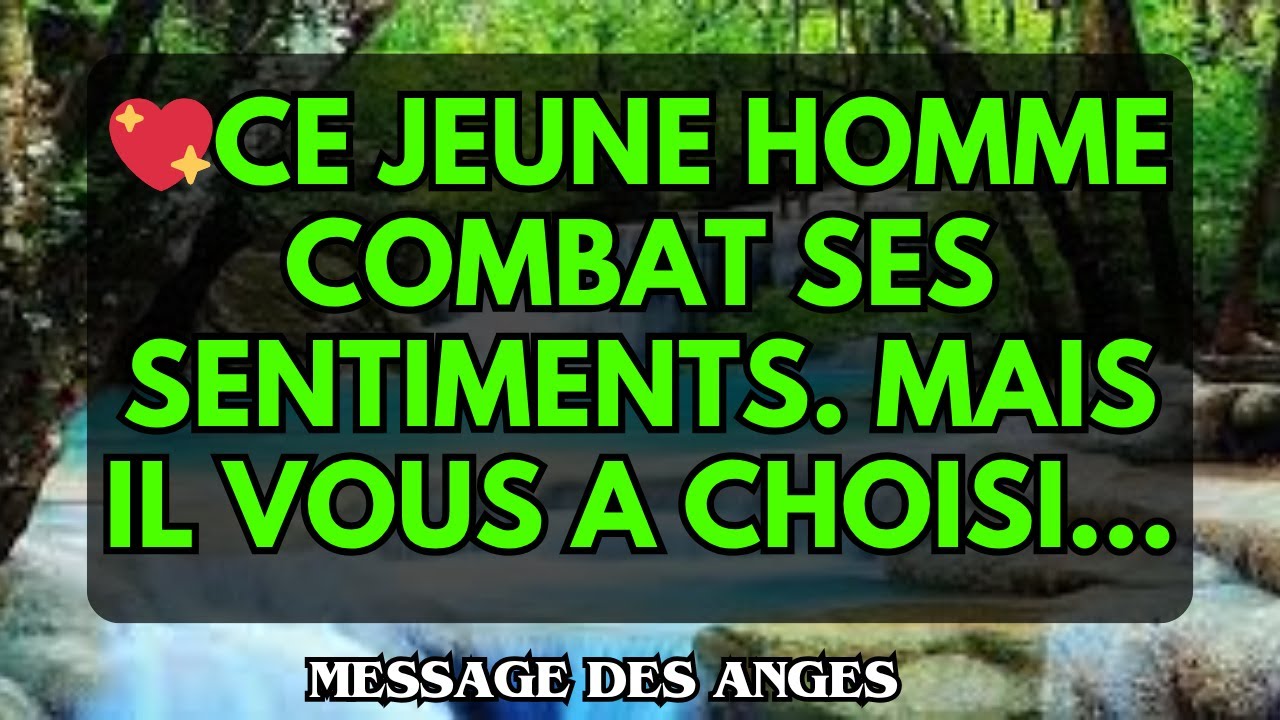 💖CE JEUNE HOMME COMBAT SES SENTIMENTS. MAIS IL VOUS A CHOISI…