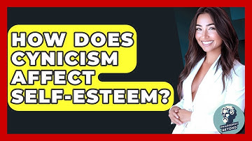 How Does Cynicism Affect Self-esteem? - Philosophy Beyond