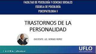 Generalidades de los Trastornos de personalidad   Psicopatologia II   Prof. Lcdo. Sergio Yepez UFLO