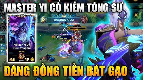 [LMHT Tốc Chiến] Master Yi Cỗ Kiếm Tông Sư Skin Đáng Đồng Tiền Bát Gạo