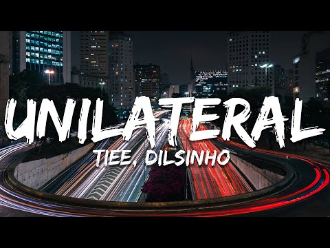Tiee, Dilsinho - Unilateral (Letra/Lyrics)