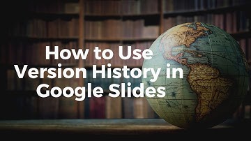 How to Use Version History in Google Slides