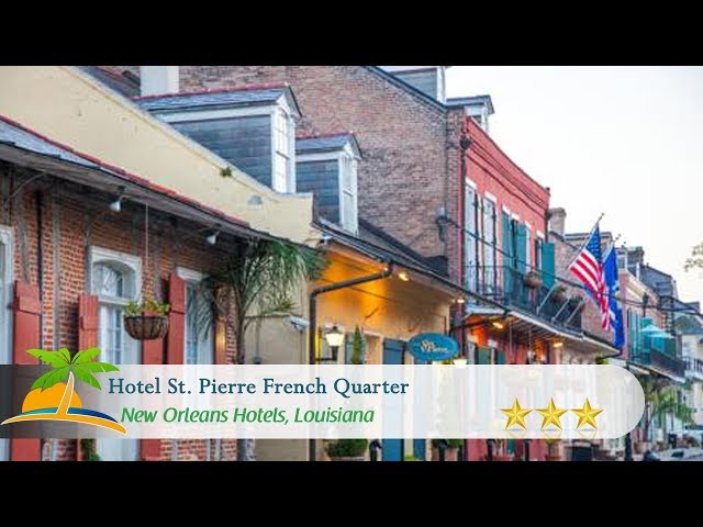 Hotel St. Pierre  Hotel in the French Quarter