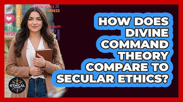How Does Divine Command Theory Compare To Secular Ethics? - The Ethical Compass