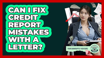 Can I Fix Credit Report Mistakes With A Letter?