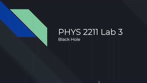 Physics 2211 Lab 3 (Black Hole)