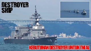 Menakar Kebutuhan Kapal Destroyer Untuk TNI AL, Perlukah??