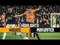 Wolves can't find a way through | Wolves 0-0 Manchester United | Highlights