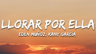Kany García, Eden Muñoz - Llorar Por Ella (Letra/Lyrics)