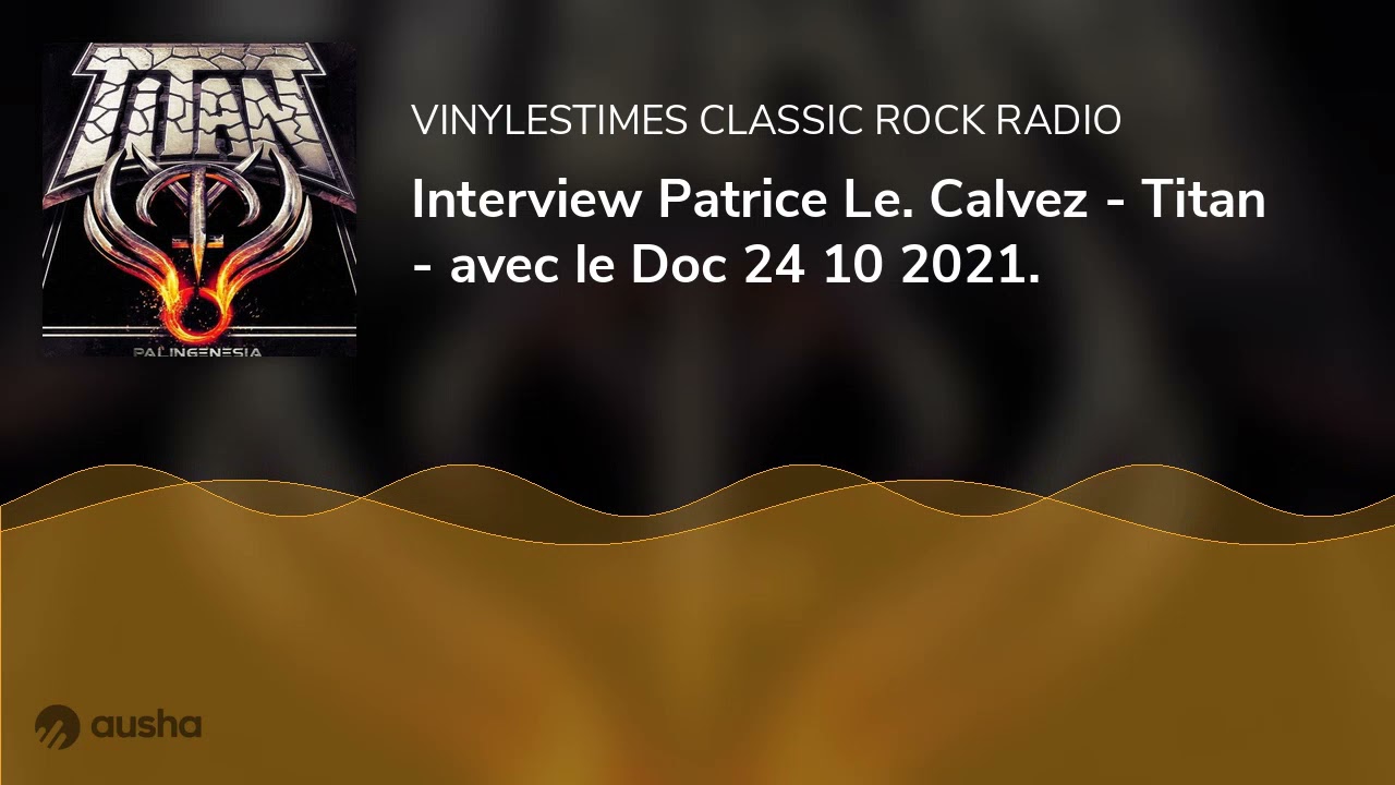 Interview Patrice Le. Calvez - Titan - avec le Doc 24 10 2021.