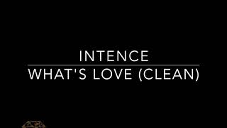 Intence - What's Love (TTRR Clean Version)