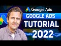 Google Ads Tutorial (Made In 2022 for 2022) - Step-By-Step for Beginners