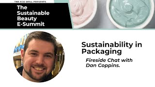Sustainability in Packaging - Fireside Chat with Dan Coppins.