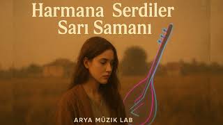 Harmana Serdiler Sarı Samanı (Anatolian Psychedelic Folk Remix) - Melda Pro