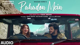 PAHADON MEIN: Vishal Mishra, Mahira Sharma | Arif Khan | Bhushan Kumar