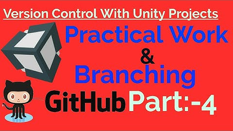 Version Control With Unity Projects : Practical Version Control with  Unity Games Projects | Part:-4