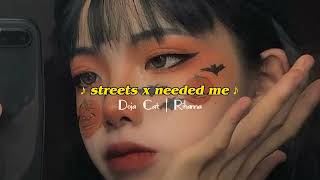 streets x needed me [ doja cat + rihanna ]