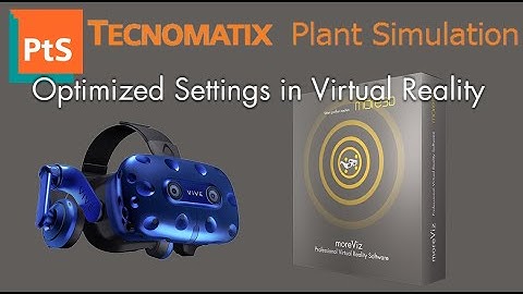 Tecnomatix Plant Simulation 16.x in Virtual Reality SteamVR more3D moreViz HMD: Optimized Settings