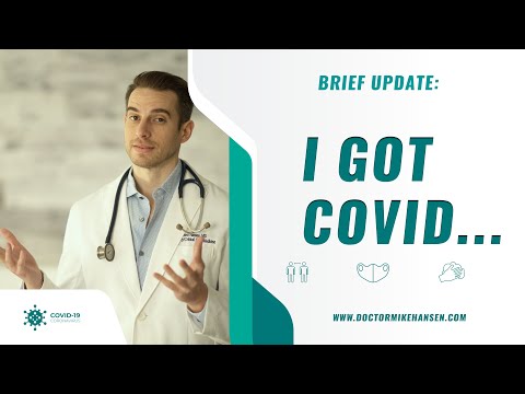 Doctor Mike Hansen - Brief Update - I got Covid....