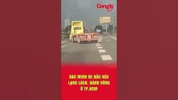 Tài xế container lạng lách, đánh võng trên cao tốc khiến các xe đi sau ‘khiếp đảm’ | Báo Công lý