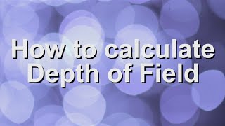 How to Calculate Depth of Field