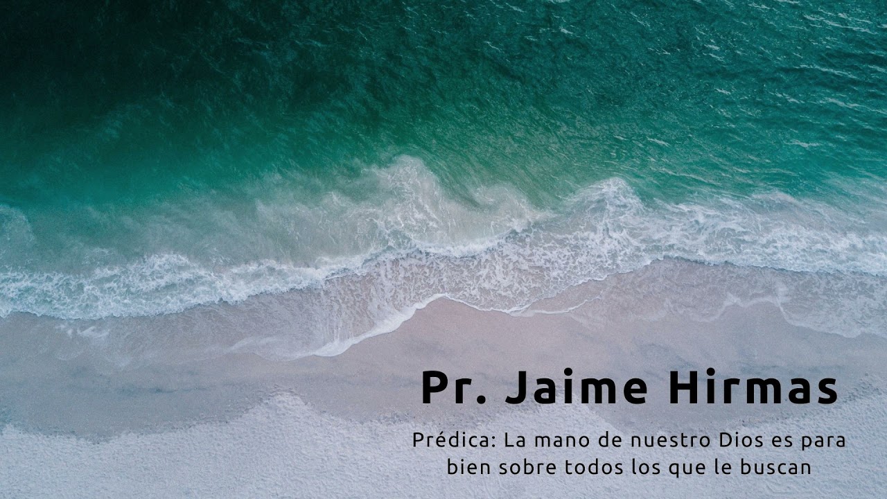 La mano de nuestro Dios es para bien sobre todos los que le buscan