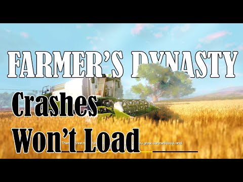 Farmer’s Dynasty Keeps Crashing, Won’t Launch, Fails Create New Game, Black Screen (PC) - 2021