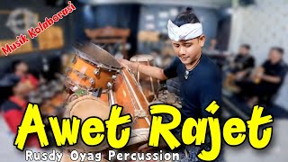 MUSIK KOLABORASI RUSDY OYAG PERCUSSION - AWET RAJET