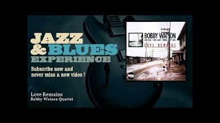 Bobby Watson Quartet - Love Remains