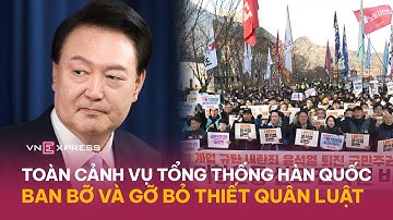 Toàn cảnh vụ tổng thống Hàn Quốc ban bố và bãi bỏ thiết quân luật | VnExpress